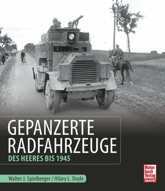 Cover: 9783613040151 | Gepanzerte Radfahrzeuge des Heeres bis 1945 | Spielberger (u. a.)