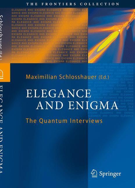 Cover: 9783642208799 | Elegance and Enigma | The Quantum Interviews | Maximilian Schlosshauer