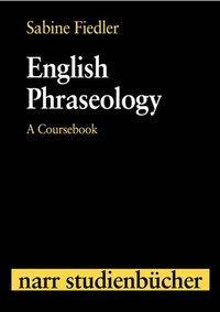 Cover: 9783823363385 | English Phraseology | A Coursebook, narr studienbücher | Fiedler