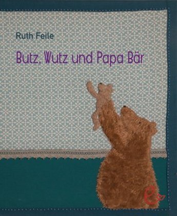 Cover: 9783943919400 | Wutz, Butz und Papa Bär | Ruth Feile | Buch | 2014 | Rieder