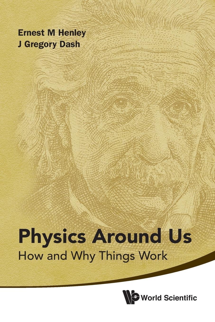 Cover: 9789814350631 | Physics Around Us | How and Why Things Work | Ernest M. Henley (u. a.)
