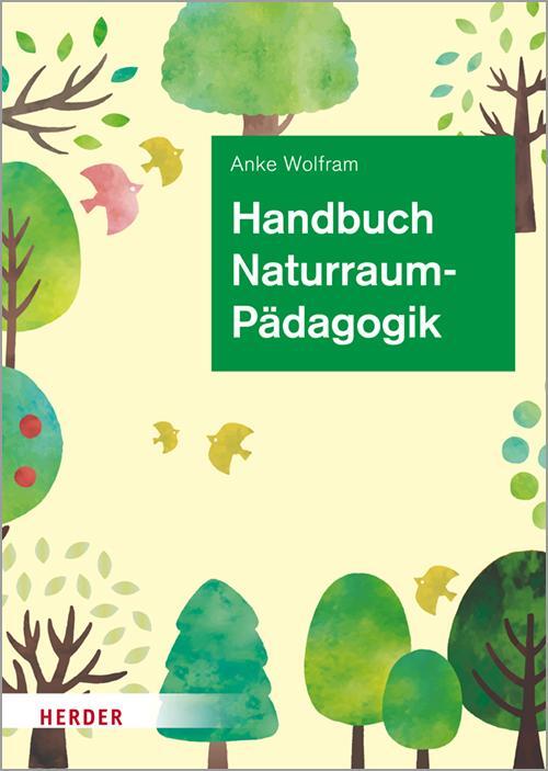 Cover: 9783451390982 | Handbuch Naturraumpädagogik | in Theorie und Praxis | Anke Wolfram