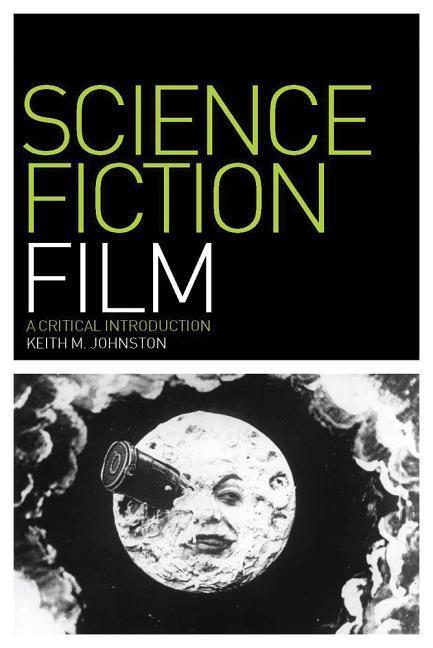 Cover: 9781847884763 | SCI FIC FILM | A Critical Introduction | Keith M. Johnston | Buch