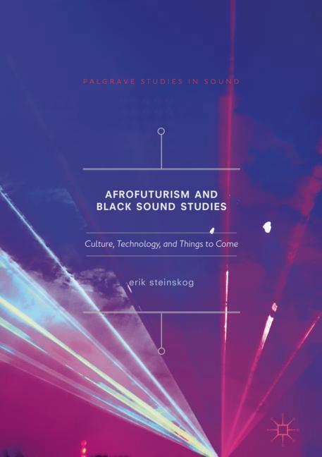 Cover: 9783319660400 | Afrofuturism and Black Sound Studies | Erik Steinskog | Buch | viii