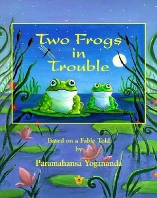 Cover: 9780876123515 | Two Frogs in Trouble: Based on a Fable Told by Paramahansa Yogananda