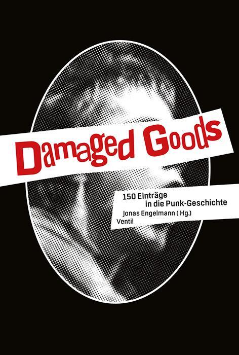 Cover: 9783955750619 | Damaged Goods | 150 Einträge in die Punk-Geschichte | Jonas Engelmann