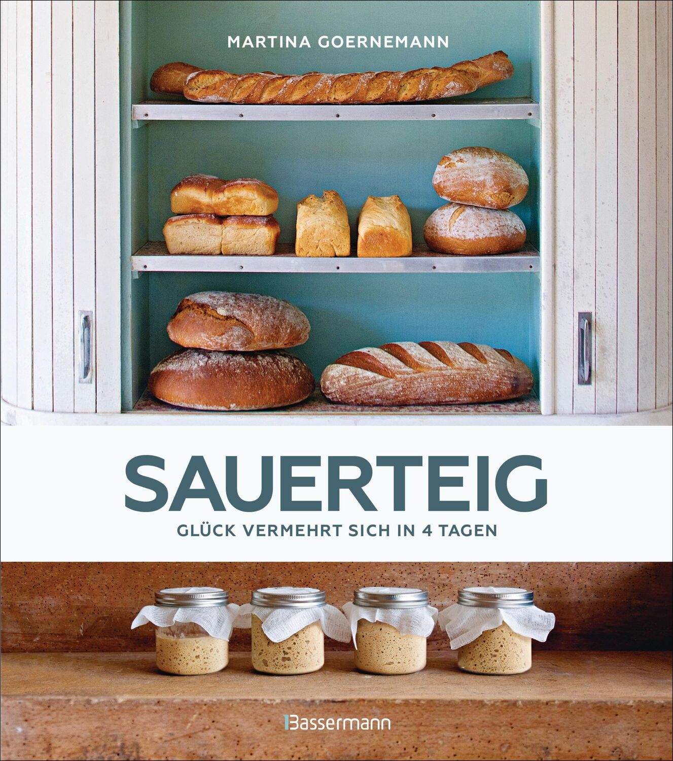 Cover: 9783809441731 | Sauerteig - Glück vermehrt sich in 4 Tagen. Brot backen mit...