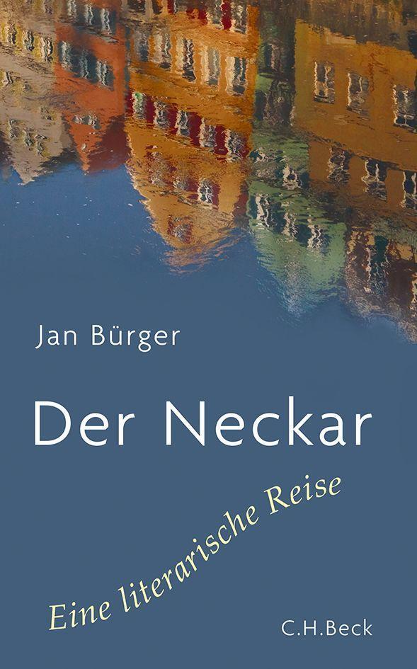 Cover: 9783406646928 | Der Neckar | Eine literarische Reise | Jan Bürger | Buch | Deutsch