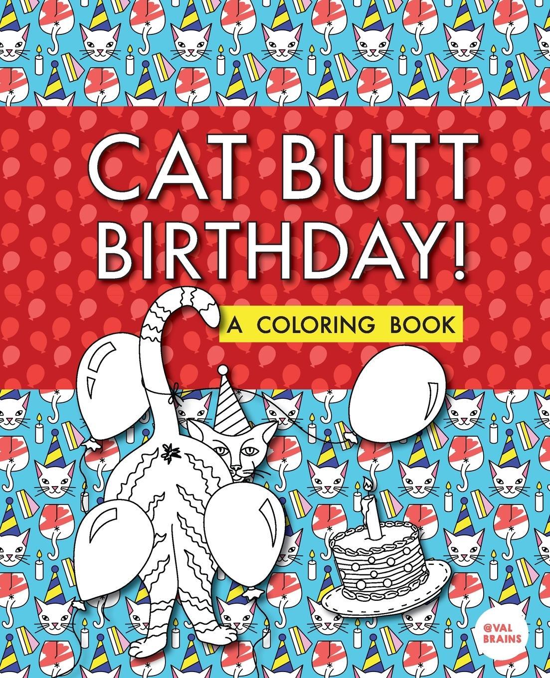 Cover: 9781733702218 | Cat Butt Birthday | A Coloring Book | Val Brains | Taschenbuch | 2019