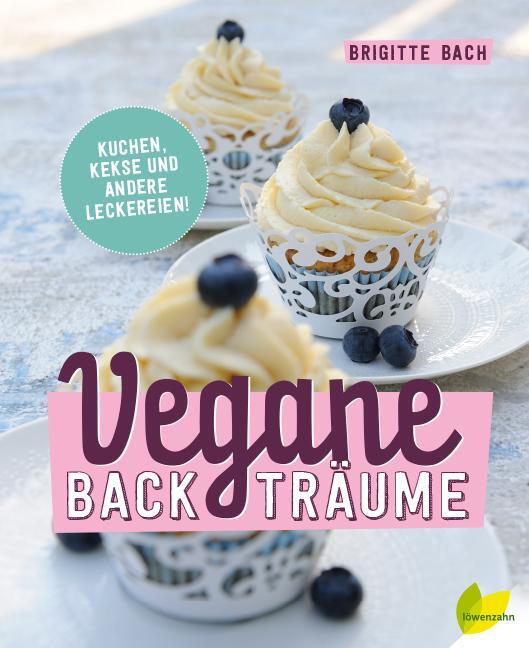 Cover: 9783706625418 | Vegane Backträume | Kuchen, Kekse und andere Leckereien | Bach | Buch