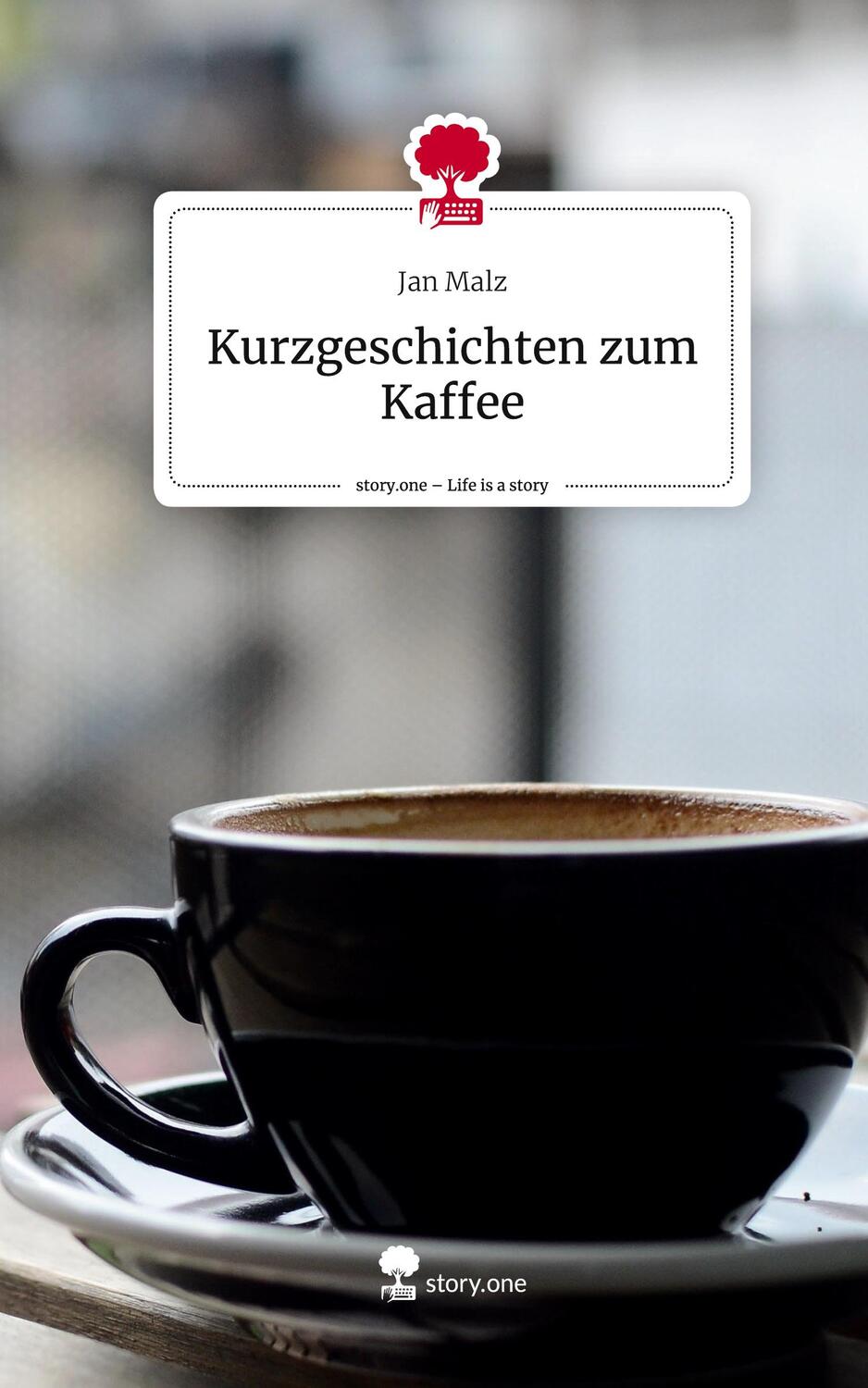 Cover: 9783711527776 | Kurzgeschichten zum Kaffee. Life is a Story - story.one | Jan Malz