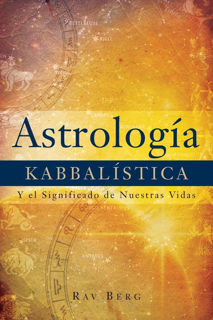 Cover: 9781571893048 | Astrología Kabbalística | Y el Significado de Nuestra Vida | Rav Berg