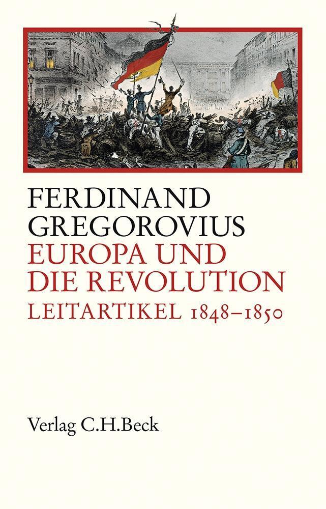 Cover: 9783406705922 | Europa und die Revolution | Leitartikel 1848-1850 | Gregorovius | Buch