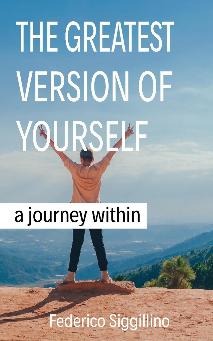 Cover: 9781946277763 | The Greatest Version of Yourself | A Journey Within | Siggillino