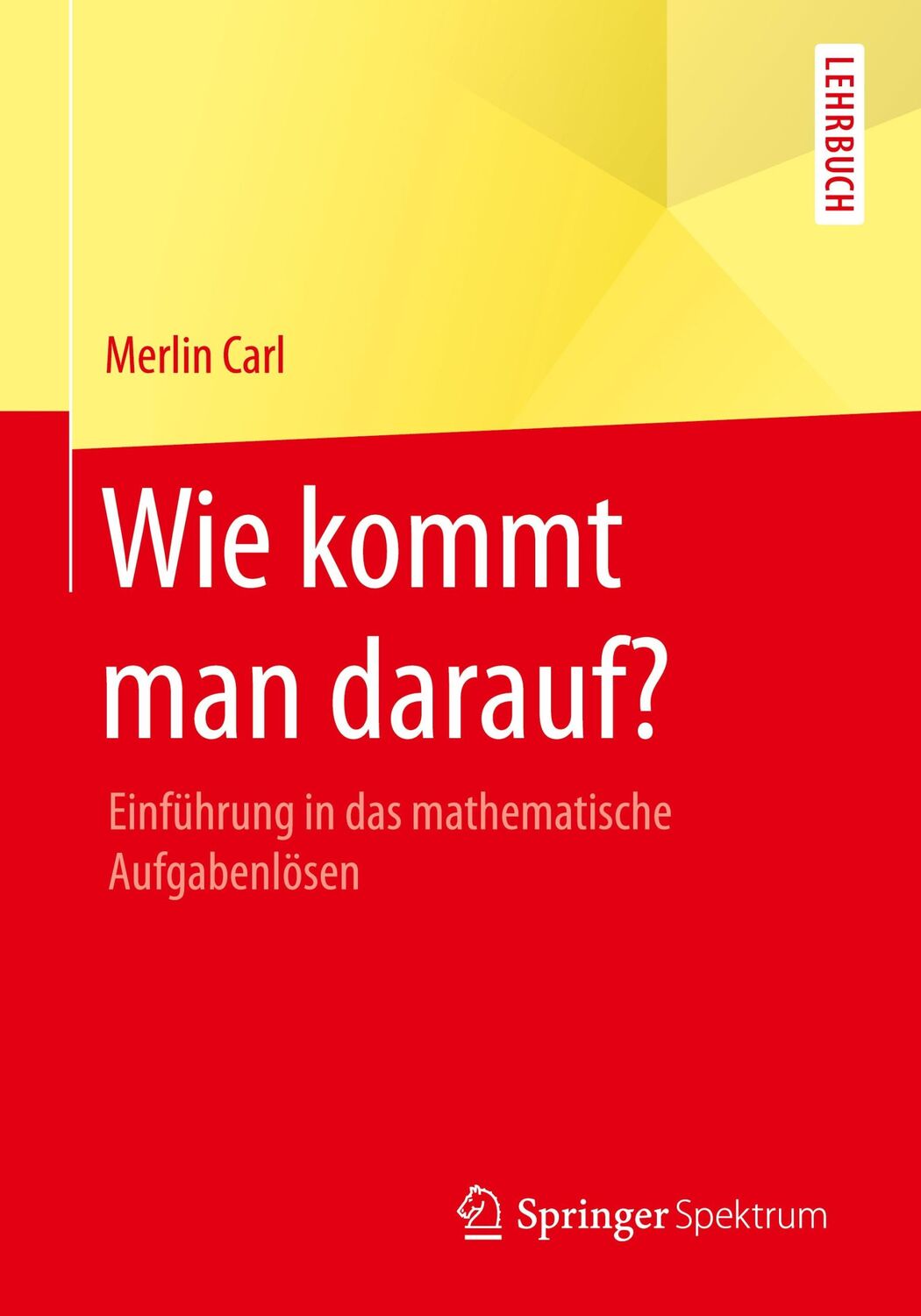 Cover: 9783658182496 | Wie kommt man darauf? | Einführung in das mathematische Aufgabenlösen