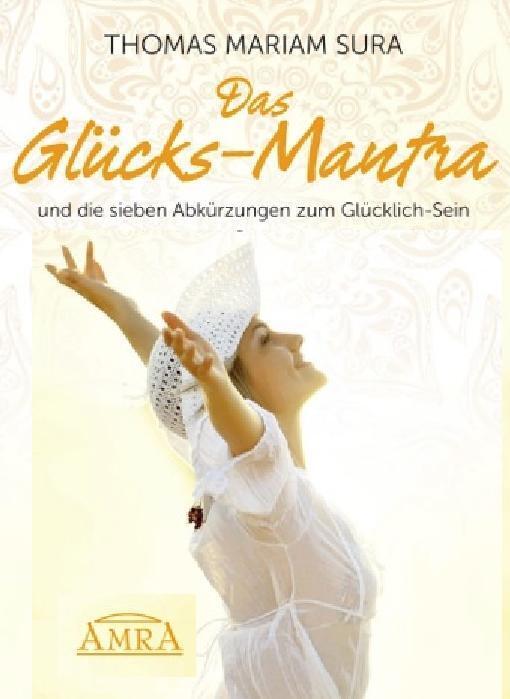 Cover: 9783954470341 | Das Glücks-Mantra und die sieben Abkürzungen zum Glücklich-Sein | Sura