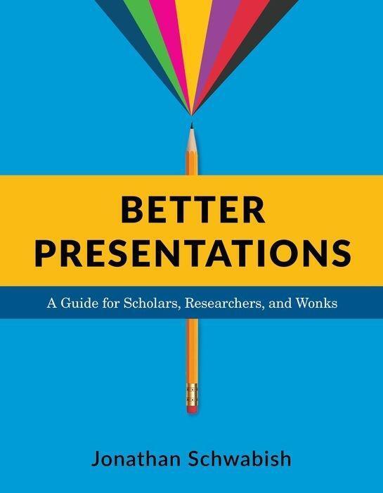 Cover: 9780231175210 | Better Presentations | A Guide for Scholars, Researchers, and Wonks