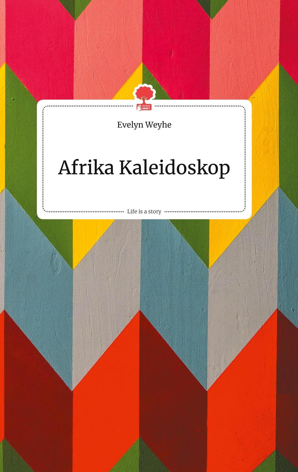Cover: 9783990872567 | Afrika Kaleidoskop. Life is a Story - story.one | Evelyn Weyhe | Buch