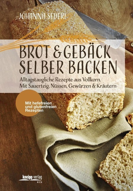 Cover: 9783708806525 | Brot & Gebäck selber backen | Johanna Sederl | Buch | Kneipp Kulinarik