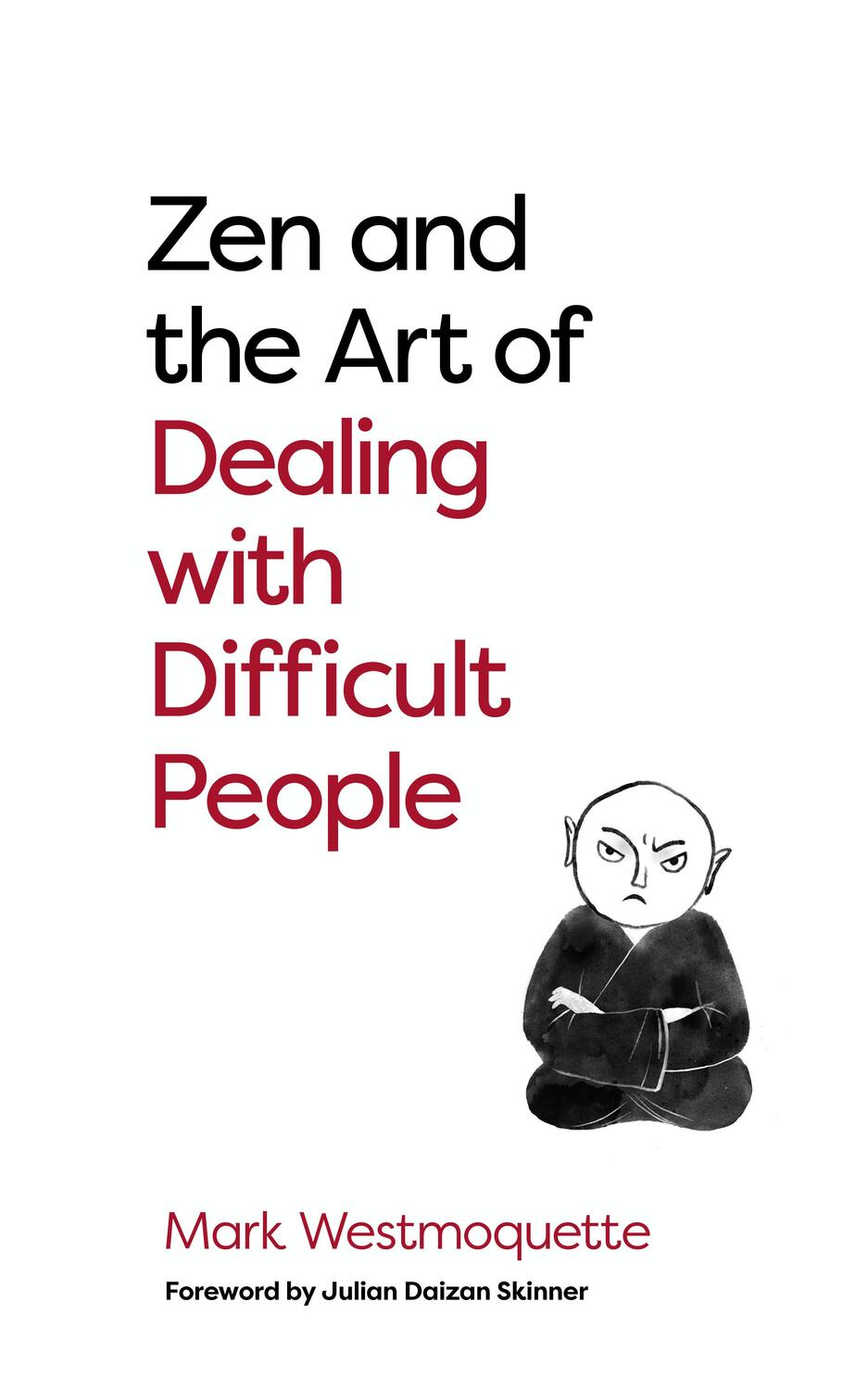 Cover: 9781786785480 | Zen and the Art of Dealing with Difficult People | Mark Westmoquette
