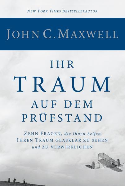 Cover: 9783941986022 | Ihr Traum auf dem Prüfstand | John C. Maxwell | Buch | Deutsch | 2010
