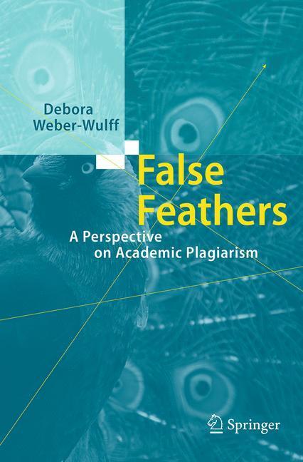 Cover: 9783662513934 | False Feathers | A Perspective on Academic Plagiarism | Weber-Wulff