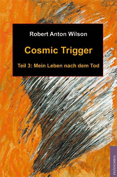 Cover: 9783933321794 | Cosmic Trigger 3. Bd.3 | Mein Leben nach dem Tod | Robert A Wilson