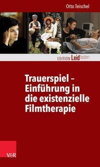 Cover: 9783525402771 | Trauerspiel - Einführung in die existenzielle Filmtherapie | Teischel