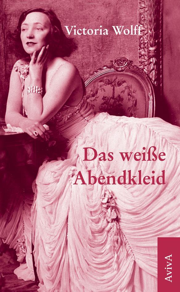 Cover: 9783932338748 | Das weiße Abendkleid | Victoria Wolff | Buch | Deutsch | 2018 | Aviva