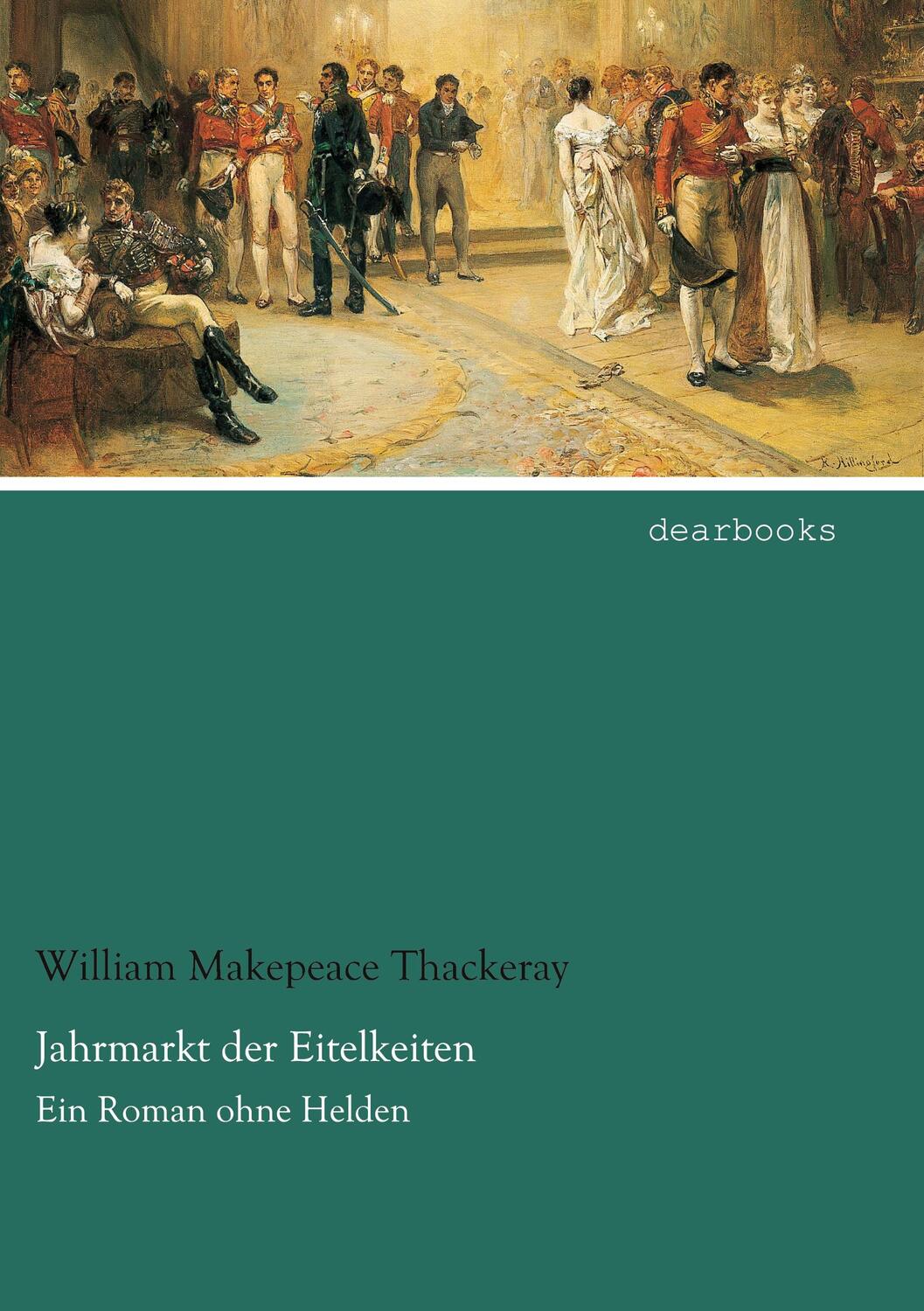 Cover: 9783954558636 | Jahrmarkt der Eitelkeiten | Ein Roman ohne Helden | Thackeray | Buch