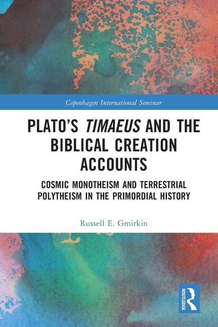 Cover: 9781032020846 | Plato's Timaeus and the Biblical Creation Accounts | Russell E Gmirkin