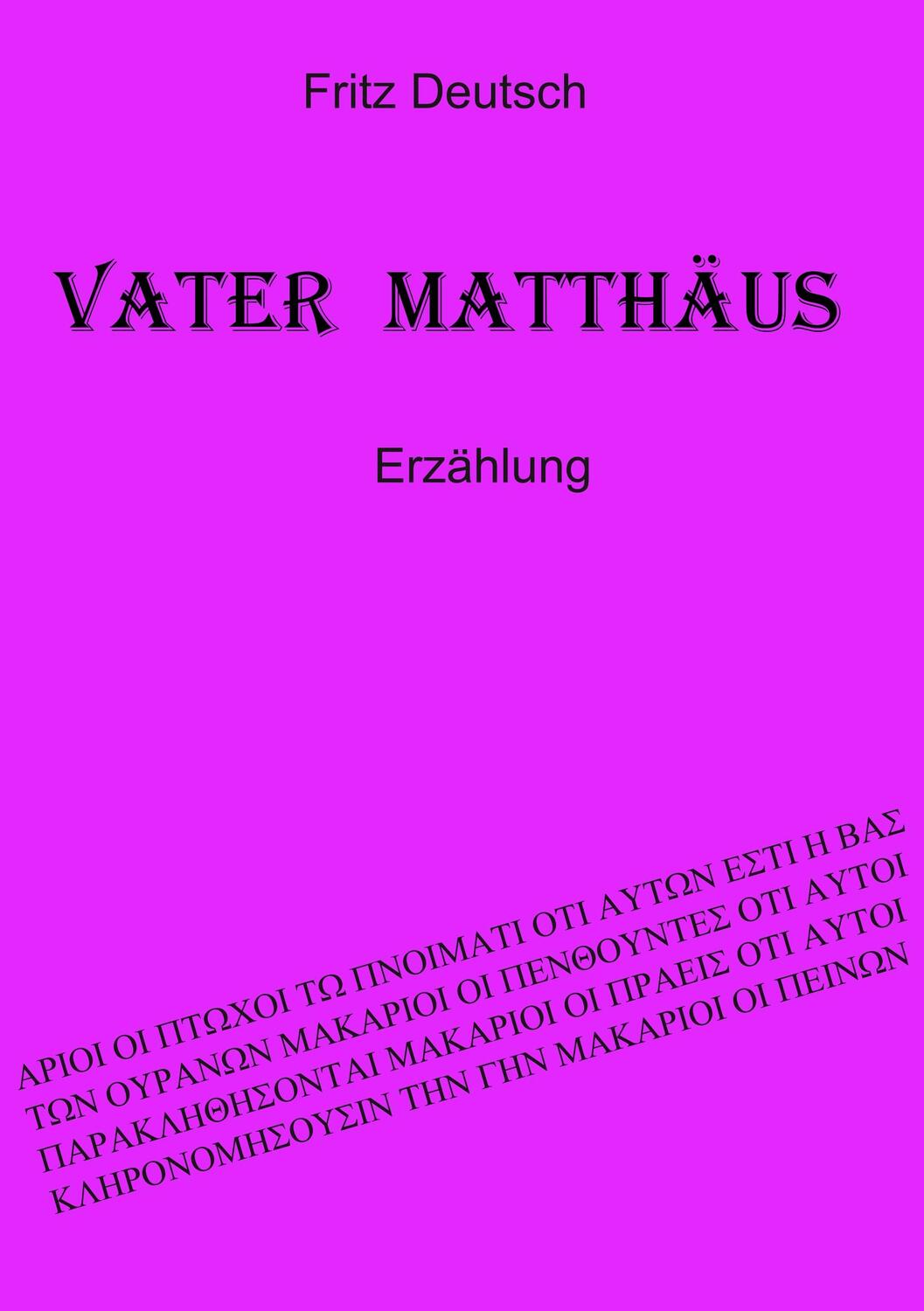 Cover: 9783751902816 | Vater Matthäus | Erzählung | Fritz Deutsch | Taschenbuch | Paperback