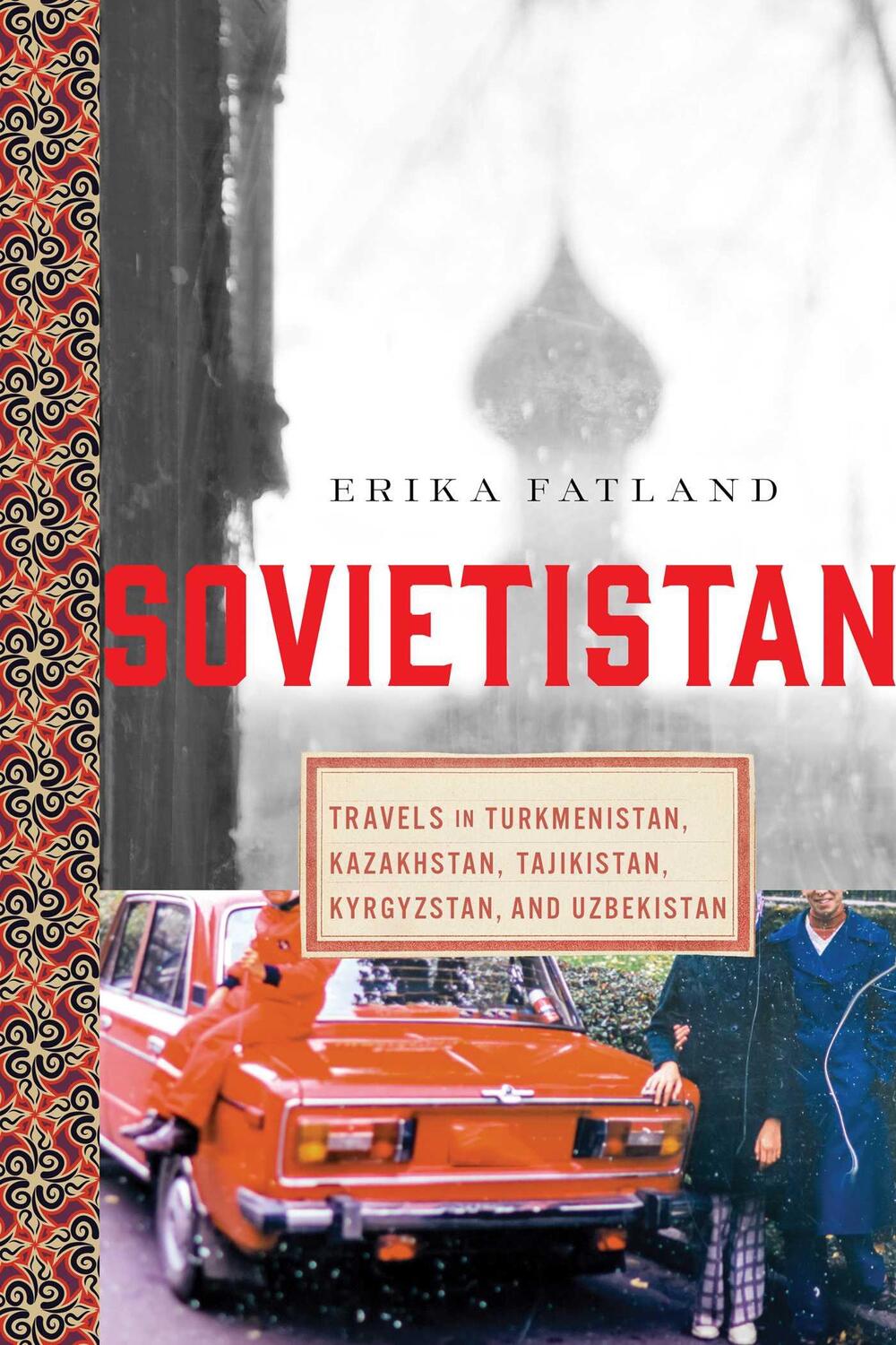 Cover: 9781643137698 | Sovietistan: Travels in Turkmenistan, Kazakhstan, Tajikistan,...