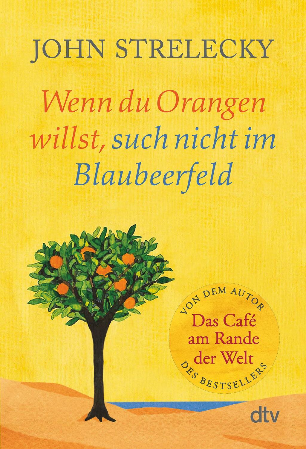 Cover: 9783423350464 | Wenn du Orangen willst, such nicht im Blaubeerfeld | John Strelecky