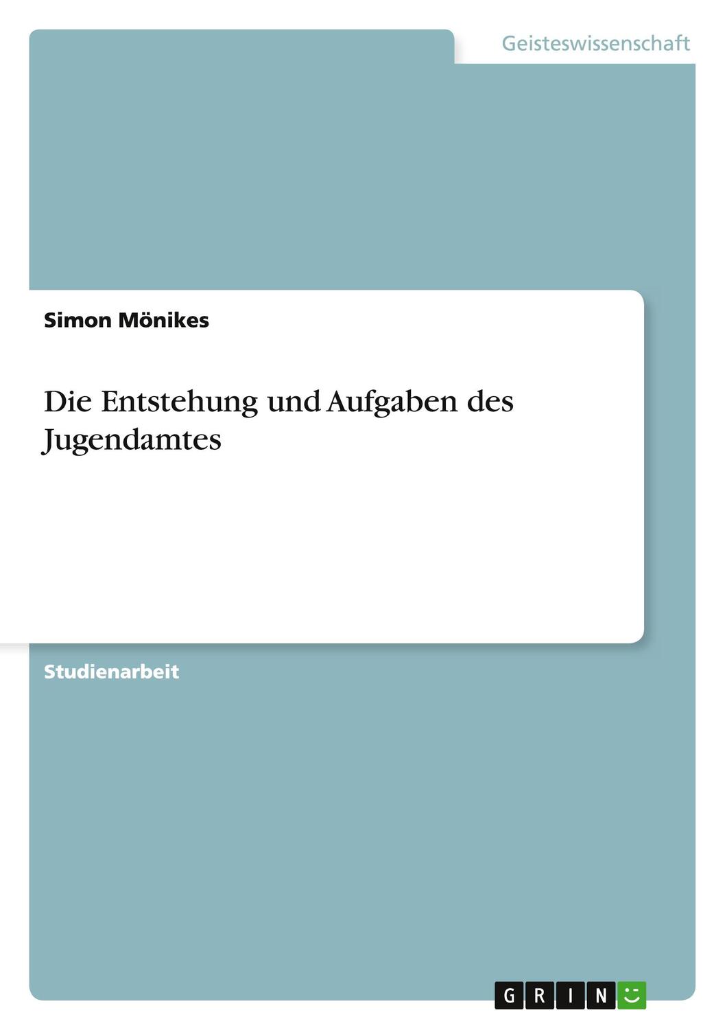 Cover: 9783640820993 | Die Entstehung und Aufgaben des Jugendamtes | Simon Mönikes | Buch