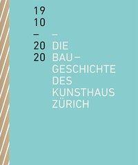 Cover: 9783858816764 | Die Baugeschichte des Kunsthaus Zürich 1910-2020 | Benedikt Loderer