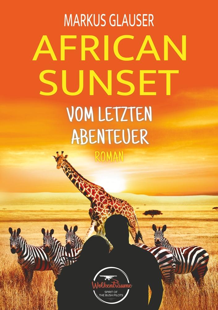 Cover: 9783754609170 | African Sunset | Vom letzten Abenteuer | Markus Glauser | Taschenbuch