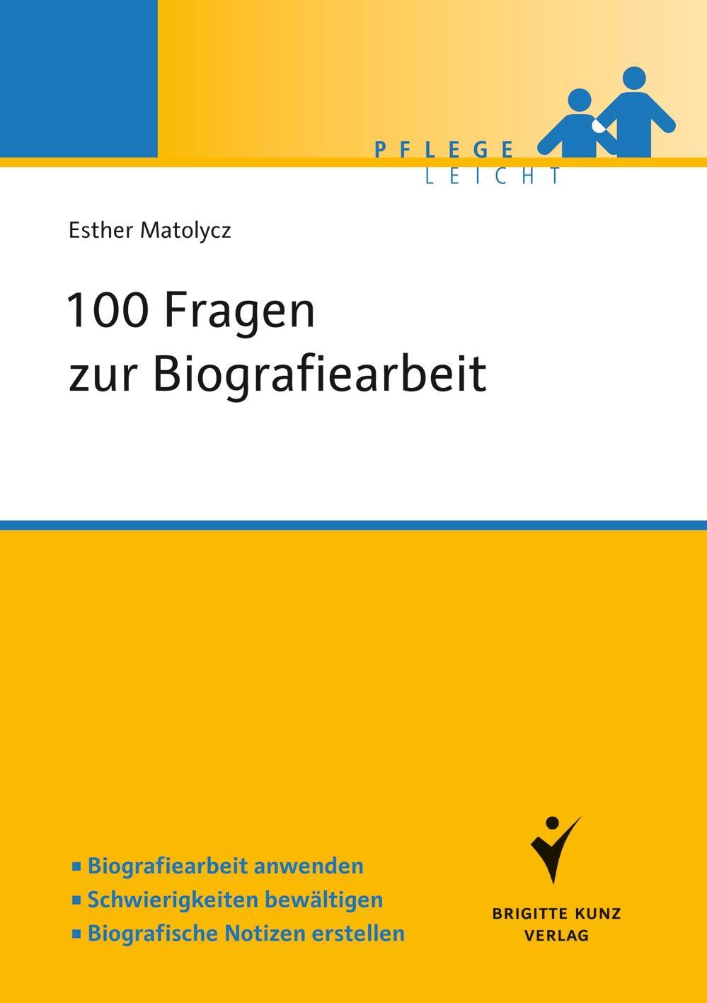 Cover: 9783899937909 | 100 Fragen zur Biografiearbeit | Esther Matolycz | Taschenbuch | 2013