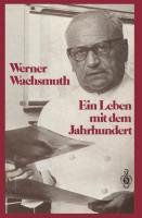 Cover: 9783642701665 | Ein Leben mit dem Jahrhundert | Werner Wachsmuth | Taschenbuch | 2012