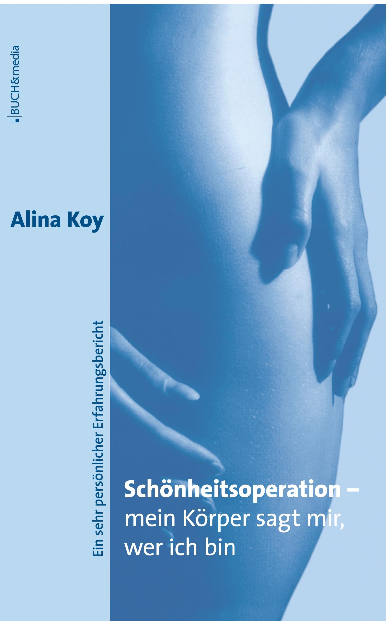 Cover: 9783865201447 | Schönheitsoperation - mein Körper sagt mir, wer ich bin | Alina Koy