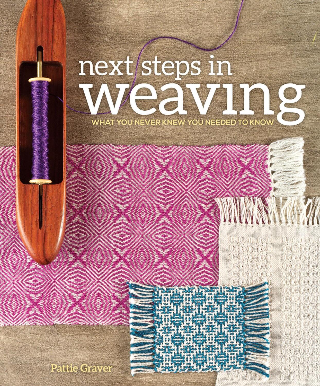 Cover: 9781620336274 | Next Steps in Weaving | What You Never Knew You Needed to Know | Buch