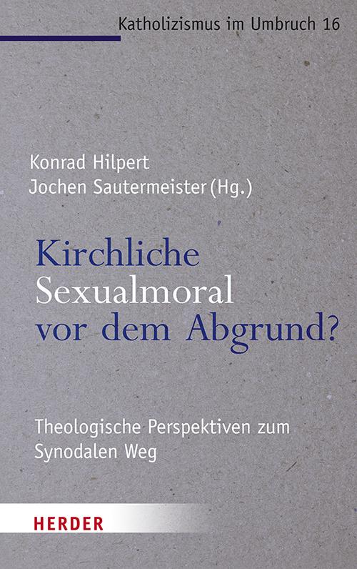 Cover: 9783451395475 | Kirchliche Sexualmoral vor dem Abgrund? | Konrad Hilpert (u. a.)