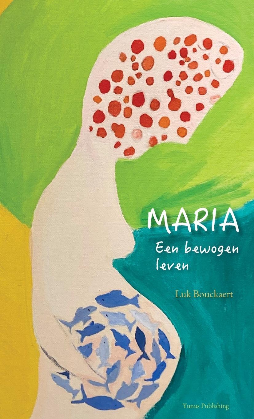Cover: 9789492689245 | Maria | Een bewogen leven | Luk Bouckaert | Buch | Niederländisch