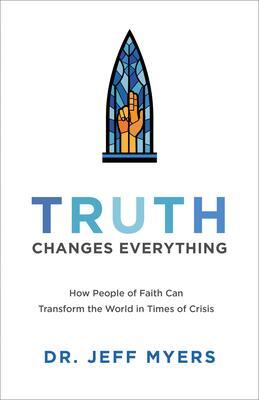 Cover: 9781540900371 | Truth Changes Everything | Jeff Myers | Taschenbuch | Englisch | 2022