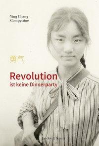 Cover: 9783946593942 | Revolution ist keine Dinnerparty | Ying Chang Compestine | Buch | 2018