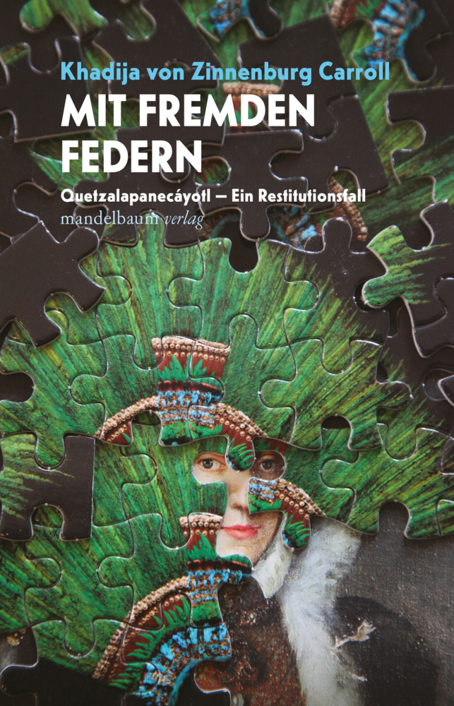 Cover: 9783854769521 | Mit fremden Federn | Quetzalapanecáyotl - Ein Restitutionsfall | Buch