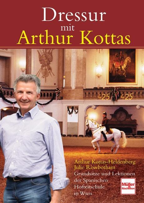 Cover: 9783275017225 | Dressur mit Arthur Kottas | Arthur Kottas-Heldenberg (u. a.) | Buch