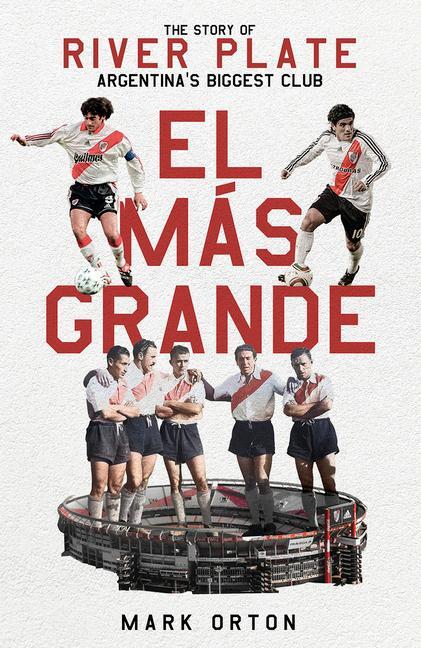 Cover: 9781801504140 | El Mas Grande | The Story of River Plate, Argentina's Biggest Club