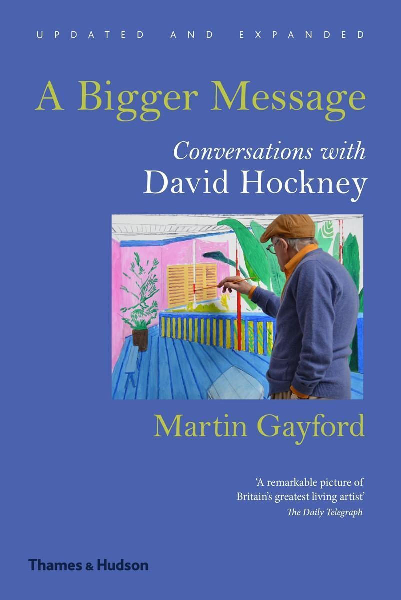 Cover: 9780500292259 | A Bigger Message | Conversations with David Hockney | Martin Gayford