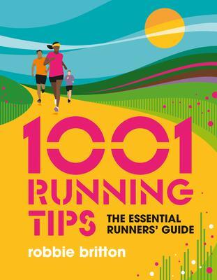 Cover: 9781839810664 | 1001 Running Tips | The essential runners' guide | Robbie Britton